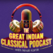 HCL Concerts Unveils "The Great Indian Classical Podcast" - One of the First Series Focused on Conversations Around Indian Classical Music